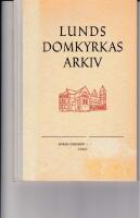 Lunds domkyrkas arkiv. F&ouml;rteckning. P&aring; domkyrkor&aring;dets uppdrag utarbetad