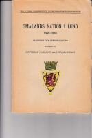 Till Lunds universitets tv&aring;hundrafemtio&aring;rsjubileum. Sm&aring;lands Nation i Lund 1668-1918. Dess &ouml;den och personligheter. Skildrade.