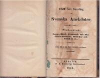 1842 &aring;rs Samling af Svenska Anekdoter inneh&aring;llande Tv&aring;hundrade Prest-, Skol-, Gymnasii- och Akademie-historier, Ordlekar och Infall m. m., samlade efter till stor del &auml;nnu lefwande personer. 