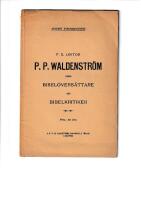 F. D. lektor P. P. Waldenstr&ouml;m s&aring;som bibel&ouml;vers&auml;ttare och bibelkritiker