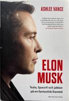 Elon Musk : Tesla, SpaceX och jakten p&aring; en fantastisk framtid