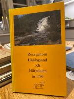 Resa genom H&auml;lsingland och H&auml;rjedalen &aring;r 1799 : en del av Johann Wilhelm Schmidts ber&auml;ttelse om sin resa genom n&aring;gra svenska landskap f&ouml;r att bes&ouml;ka samerna