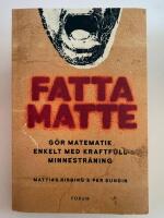 Fatta matte : g&ouml;r matematik enkelt med kraftfull minnestr&auml;ning
