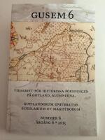 Gusem 6. Gutilandorum Universitas Scholarium et Magistrorum : tidskrift f&ouml;r H&ouml;gskolan p&aring; Gotlands historiska f&ouml;rening