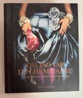 Om jag var din hemmafru : eller hur man f&aring;r en vardag att smaka som en l&ouml;rdag