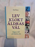 Lev klokt &aring;ldras v&auml;l : v&auml;gen till ett b&auml;ttre liv