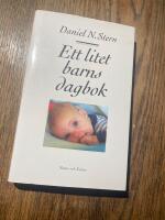 Ett litet barns dagbok : Vad det lilla barnet ser, k&auml;nner och upplever