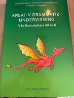 Kreativ grammatikundervisning : fr&aring;n f&ouml;rskoleklass till &aring;k 6