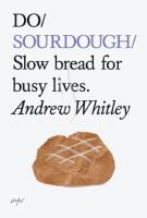 Do sourdough. Slow bread for busy lives.