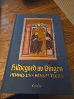 Hildegard av Bingen : hennes liv - hennes verk