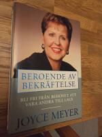 Beroende av bekr&auml;ftelse : bli fri fr&aring;n behovet att vara andra till lags