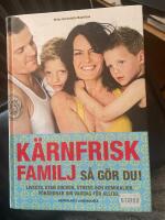K&auml;rnfrisk familj : s&aring; g&ouml;r du? - livsstil utan socker, stress och kemikalier, f&ouml;r&auml;ndrar din vardag f&ouml;r alltid