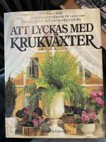 Att lyckas med krukv&auml;xter : illustrerad steg f&ouml;r steg