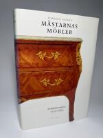 M&auml;starnas m&ouml;bler - Stockholmsarbeten 1700-1850