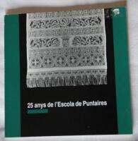 25 anys de l&acute;escola de puntaires. museu textil i d&acute;&iacute;ndumentaria 31 maig 1988-30 abril 1989