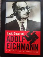 Adolf Eichmann : byr&aring;krat och massm&ouml;rdare