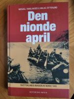Den nionde april : Nazitysklands invasion av Norge 1940