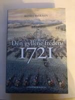 Den gyllene freden 1721 : stormaktens underg&aring;ng