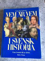 Vem &auml;r vem i svensk historia : fr&aring;n forntid till &aring;r 1900