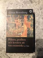 Plikten, profiten och konsten att vara m&auml;nniska : ess&auml;