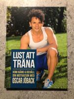Lust att tr&auml;na : kom ig&aring;ng och beh&aring;ll din motivation med Oscar J&ouml;back