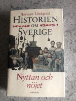 Historien om Sverige. Nyttan och n&ouml;jet