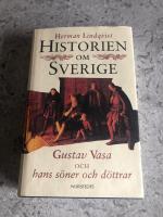 Historien om Sverige. Historien om Gustav Vasa och hans s&ouml;ner och d&ouml;ttrar