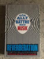 Reverberation : g&ouml;r allt b&auml;ttre med musik
