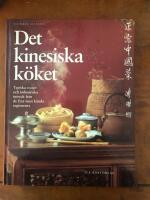Det kinesiska k&ouml;ket : typiska recept och kulinariska intryck fr&aring;n de fyra mest k&auml;nda regionerna