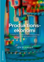 Produktionsekonomi : principer och metoder f&ouml;r utformning, styrning och utveckling av industriell produktion
