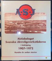 Aktiebolaget Svenska j&auml;rnv&auml;gsverkst&auml;derna i Link&ouml;ping 1907-1972 - ASJ : hundra &aring;r sedan starten