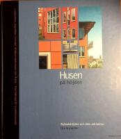 Husen p&aring; h&ouml;jden : Nybodah&ouml;jden och dess arkitektur : [Liljeholmen, Aspudden, Gr&ouml;ndal, Midsommarkransen och &Aring;rsta - fr&aring;n k&aring;kstad till kvalitetsboende]