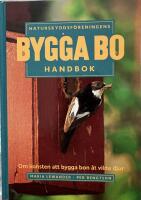 Naturskyddsf&ouml;reningens bygga bo handbok : om konsten att bygga bon &aring;t vilda djur