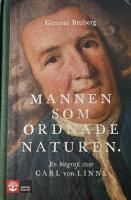 Mannen som ordnade naturen : en biografi &ouml;ver Carl von Linn&eacute;