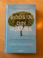 Boosta din hj&auml;rna : en handlingsplan f&ouml;r b&auml;ttre minne, l&auml;gre vikt och maxim