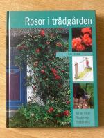 Rosor i tr&auml;dg&aring;rden : val av rosor, plantering, besk&auml;rning