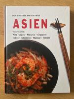 Den godaste maten fr&aring;n Asien : originalrecept fr&aring;n Kina, Indien, Indonesien, Japan, Singapore, Malaysia, Thailand och Vietnam