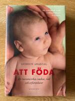 Att f&ouml;da : en barnmorskas tankar, r&aring;d och erfarenheter