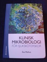 Klinisk mikrobiologi f&ouml;r sjuksk&ouml;terskor