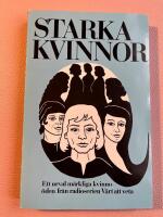 Starka kvinnor : ett urval m&auml;rkliga kvinno&ouml;den fr&aring;n radioserien V&auml;rt att veta