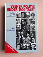 Svensk politik under 1900-talet : konflikt och samf&ouml;rst&aring;nd