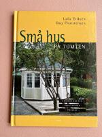 Sm&aring; hus p&aring; tomten : Grundarbeten - Upps&auml;ttning - Projekt