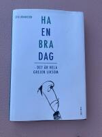 Ha en bra dag : det &auml;r hela grejen liksom