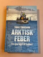 Arktisk feber : F&ouml;r egna segel till Svalbard