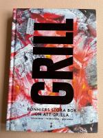 Grill - Bonniers stora bok om att grilla : teknikerna, tillbeh&ouml;ren, menyerna