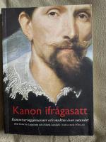 Kanon ifr&aring;gasatt : kanoniseringsprocesser och makten &ouml;ver vetandet