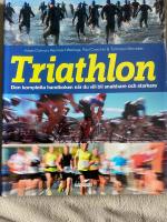 Triathlon : den kompletta handboken n&auml;r du vill blir snabbare och starkare