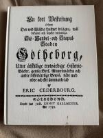 En kort beskrifning &ouml;fwer den wid W&auml;stra hafvet bel&auml;gna, w&auml;l bekanta och mycket ber&ouml;mliga si&ouml;- handel- och stapulstaden G&ouml;theborg utur &aring;tskillige trow&auml;rdige historieb&ouml;cker, gamla bref, minnesm&auml;rken och andre tilf&ouml;rl&aring;telige bewis, b&aring;de med n&ouml;ye och flit sa