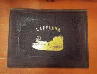 Lappland, dess natur och folk. Efter fyra somrars vandringar i bilder och text skildrade.