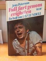 Full fart genom evigheten - En bok om Ulf Lundell.